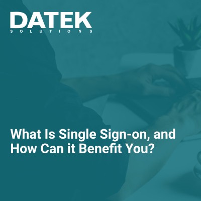 What Is Single Sign-on, and How Can it Benefit You?
